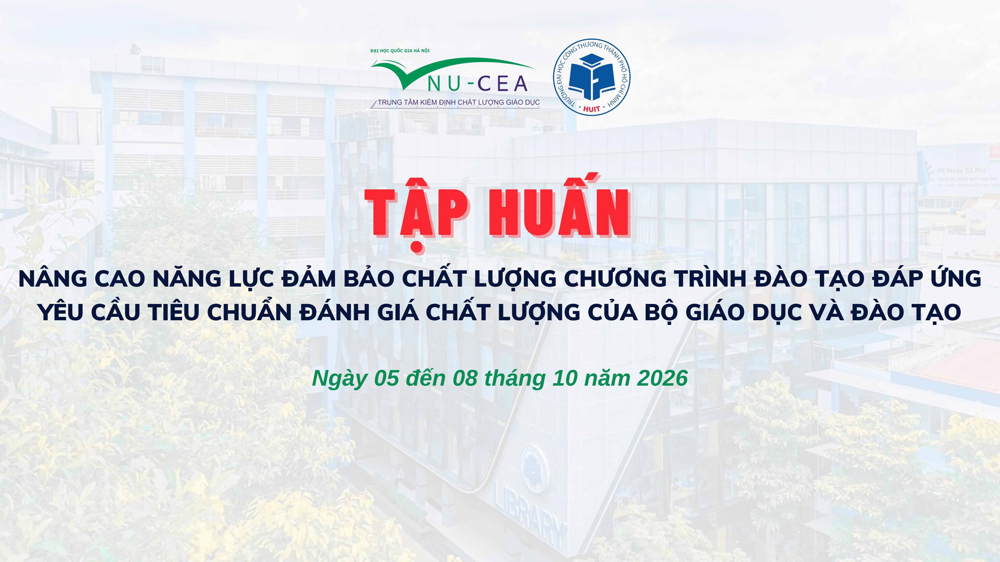Tập huấn “Nâng cao năng lực ĐBCL CTĐT đáp ứng yêu cầu tiêu chuẩn đánh giá chất lượng của Bộ GD&ĐT” cho Trường ĐH Công Thương TP Hồ Chí Minh