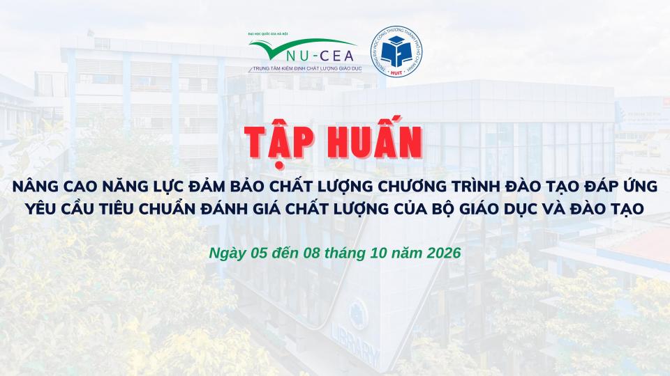 Tập huấn “Nâng cao năng lực ĐBCL CTĐT đáp ứng yêu cầu tiêu chuẩn đánh giá chất lượng của Bộ GD&ĐT” cho Trường ĐH Công Thương TP Hồ Chí Minh